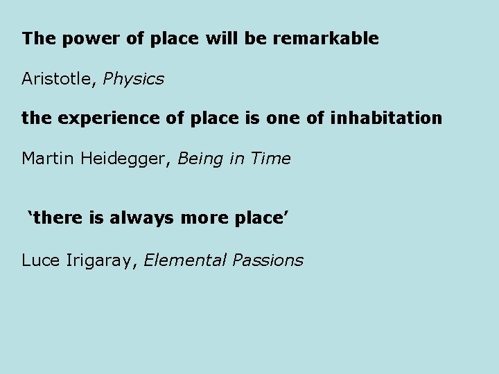 The power of place will be remarkable Aristotle, Physics the experience of place is The power of place will be remarkable Aristotle, Physics the experience of place is