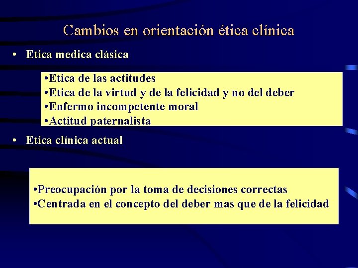 Cambios en orientación ética clínica • Etica medica clásica • Etica de las actitudes