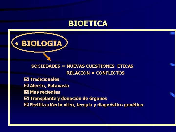 BIOETICA • BIOLOGIA SOCIEDADES = NUEVAS CUESTIONES ETICAS RELACION = CONFLICTOS Tradicionales Aborto, Eutanasia