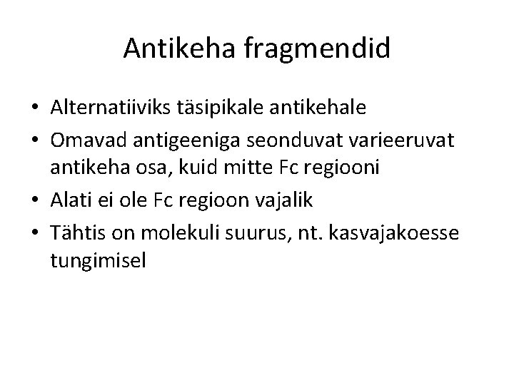 Antikeha fragmendid • Alternatiiviks täsipikale antikehale • Omavad antigeeniga seonduvat varieeruvat antikeha osa, kuid