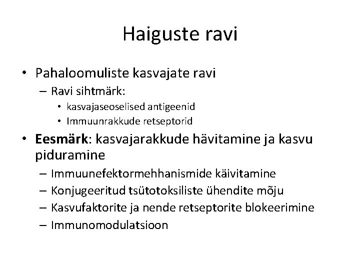 Haiguste ravi • Pahaloomuliste kasvajate ravi – Ravi sihtmärk: • kasvajaseoselised antigeenid • Immuunrakkude