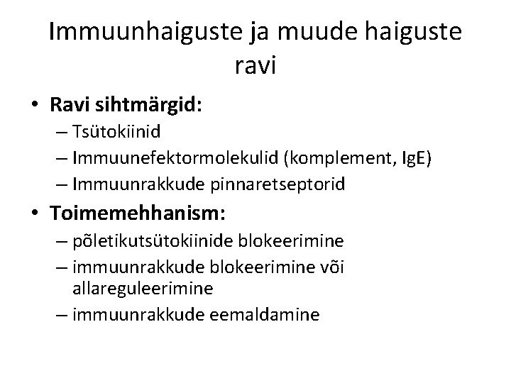 Immuunhaiguste ja muude haiguste ravi • Ravi sihtmärgid: – Tsütokiinid – Immuunefektormolekulid (komplement, Ig.