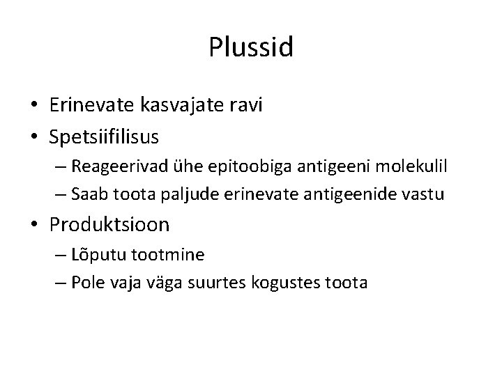 Plussid • Erinevate kasvajate ravi • Spetsiifilisus – Reageerivad ühe epitoobiga antigeeni molekulil –