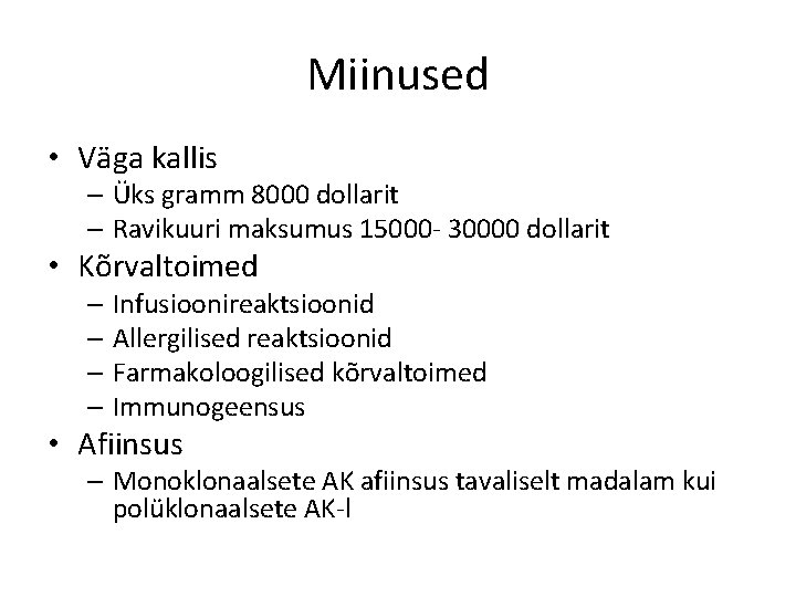 Miinused • Väga kallis – Üks gramm 8000 dollarit – Ravikuuri maksumus 15000 -