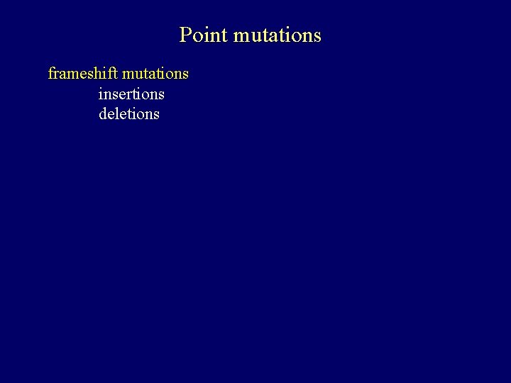 Point mutations frameshift mutations insertions deletions 