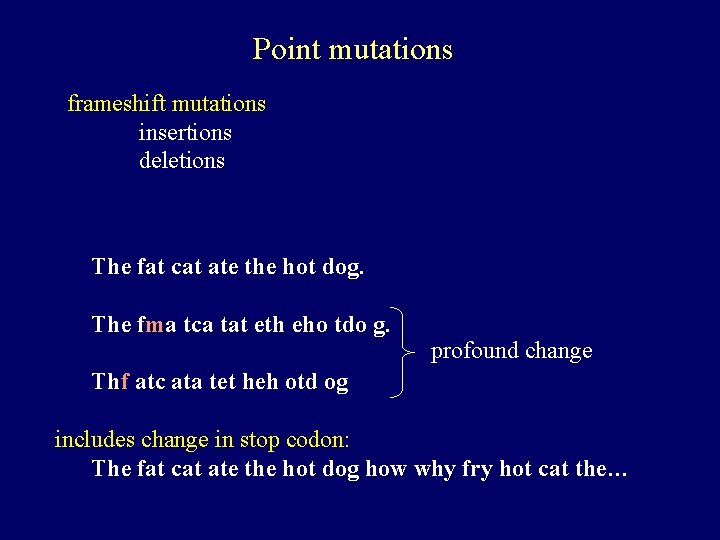 Point mutations frameshift mutations insertions deletions The fat cat ate the hot dog. The