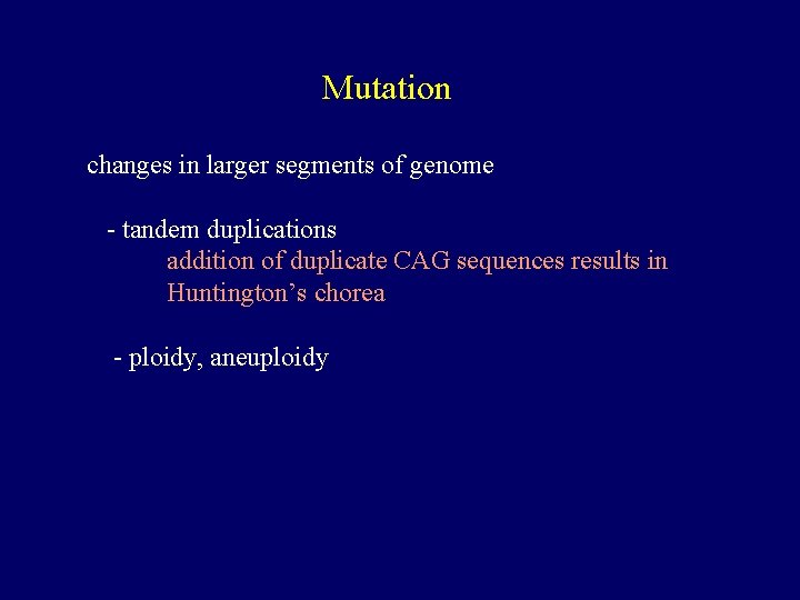 Mutation changes in larger segments of genome - tandem duplications addition of duplicate CAG