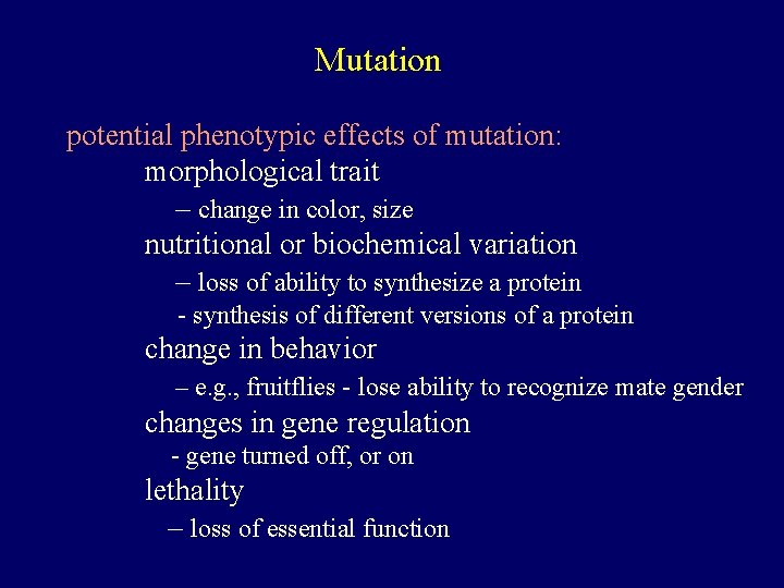 Mutation potential phenotypic effects of mutation: morphological trait – change in color, size nutritional