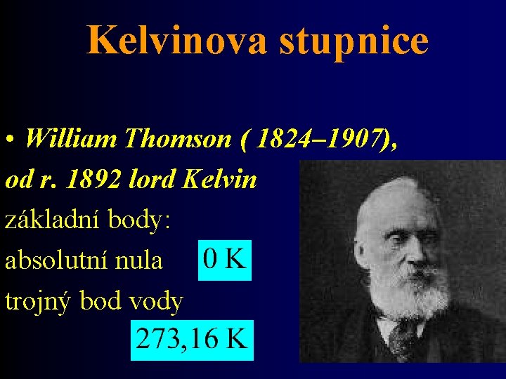Kelvinova stupnice • William Thomson ( 1824– 1907), od r. 1892 lord Kelvin základní