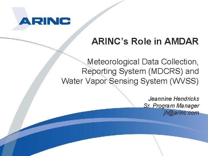 ARINC’s Role in AMDAR Meteorological Data Collection, Reporting System (MDCRS) and Water Vapor Sensing