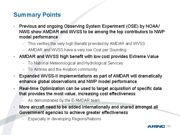 Summary Points • Previous and ongoing Observing System Experiment (OSE) by NOAA/ NWS show