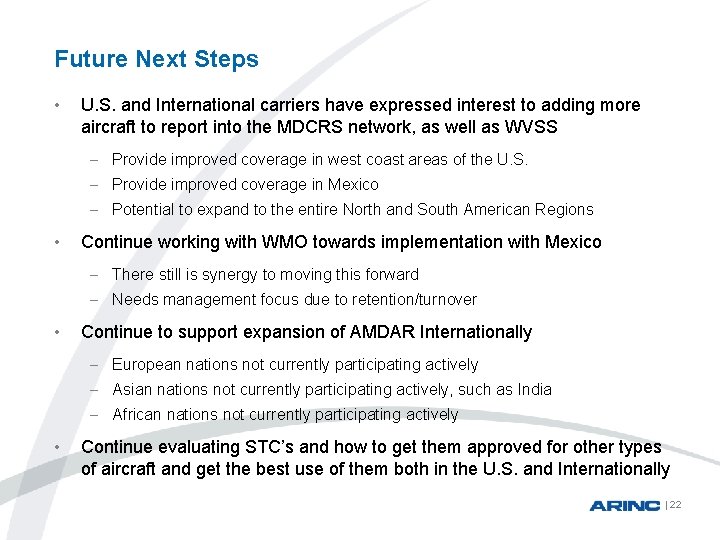 Future Next Steps • U. S. and International carriers have expressed interest to adding