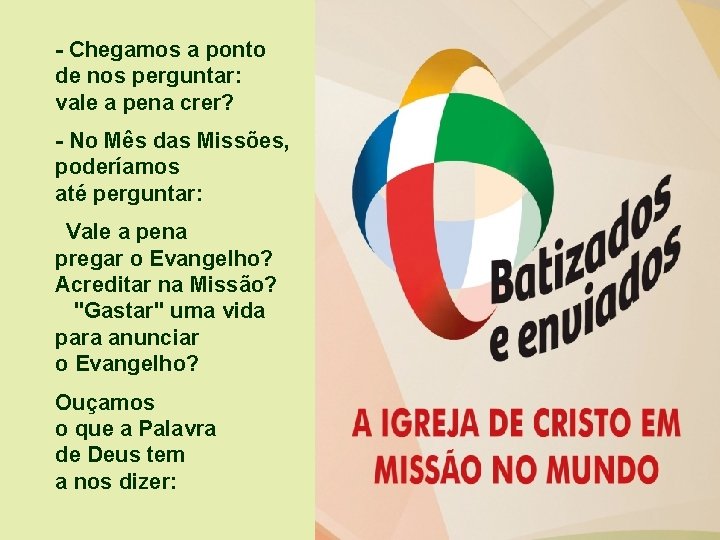 - Chegamos a ponto de nos perguntar: vale a pena crer? - No Mês