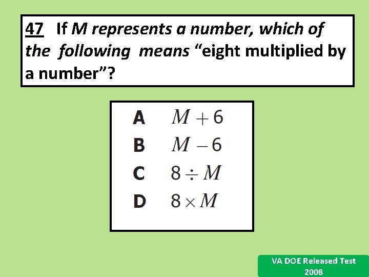 47 If M represents a number, which of the following means “eight multiplied by 47 If M represents a number, which of the following means “eight multiplied by
