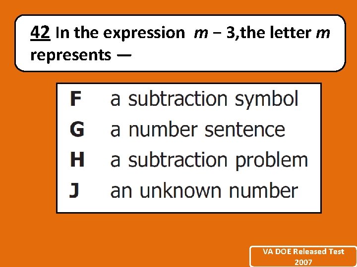 42 In the expression m − 3, the letter m represents — VA DOE 42 In the expression m − 3, the letter m represents — VA DOE