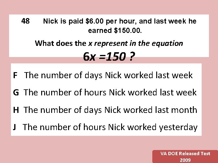 48 Nick is paid $6. 00 per hour, and last week he earned $150. 48 Nick is paid $6. 00 per hour, and last week he earned $150.