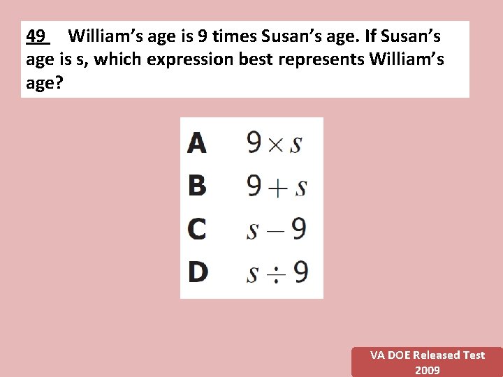 49 William’s age is 9 times Susan’s age. If Susan’s age is s, which 49 William’s age is 9 times Susan’s age. If Susan’s age is s, which