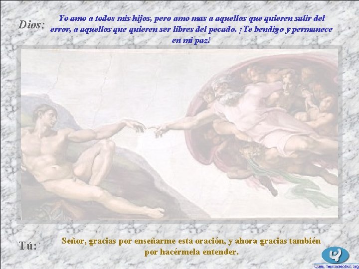 Dios: Tú: Yo amo a todos mis hijos, pero amo mas a aquellos que