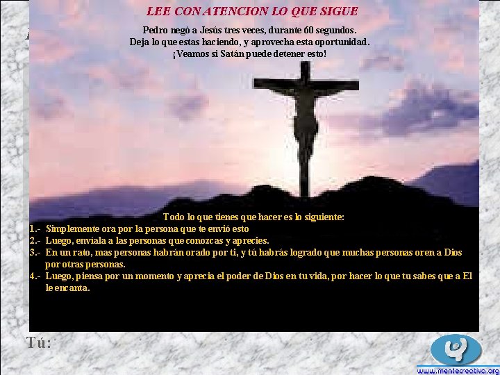 LEE CON ATENCION LO QUE SIGUE Dios: 1. 2. 3. 4. - Pedro negó
