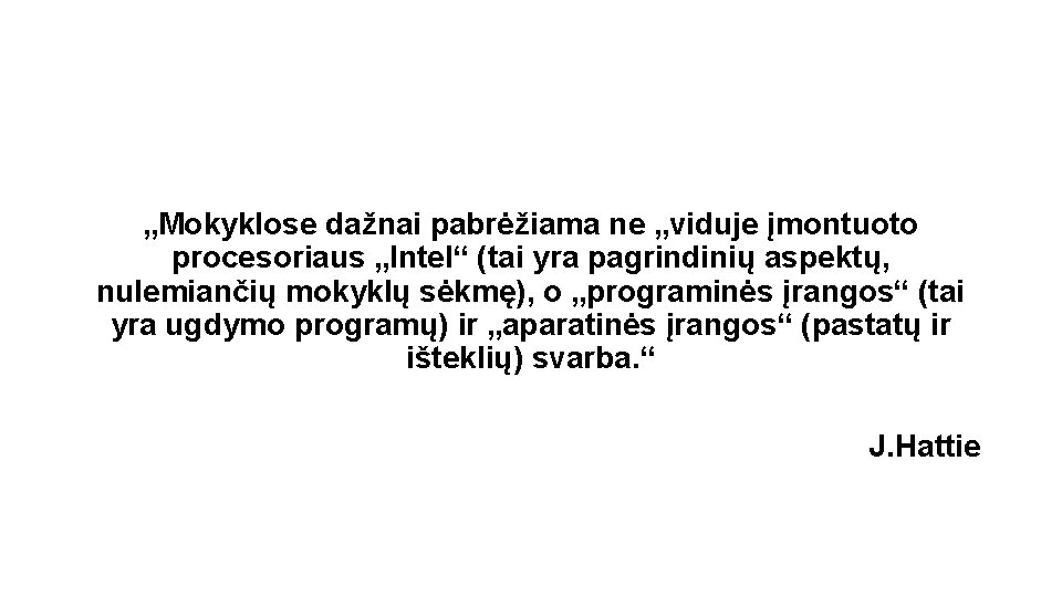 „Mokyklose dažnai pabrėžiama ne „viduje įmontuoto procesoriaus „Intel“ (tai yra pagrindinių aspektų, nulemiančių mokyklų