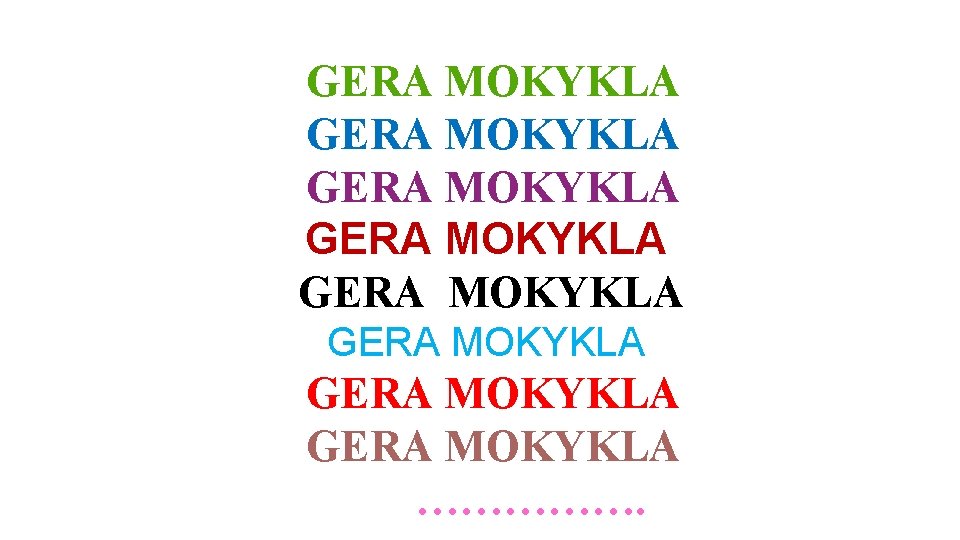 GERA MOKYKLA GERA MOKYKLA ……………. 