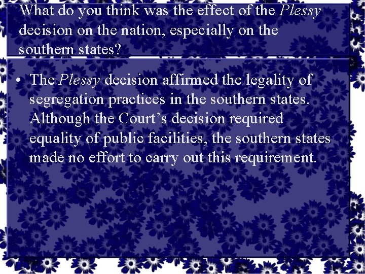 What do you think was the effect of the Plessy decision on the nation,