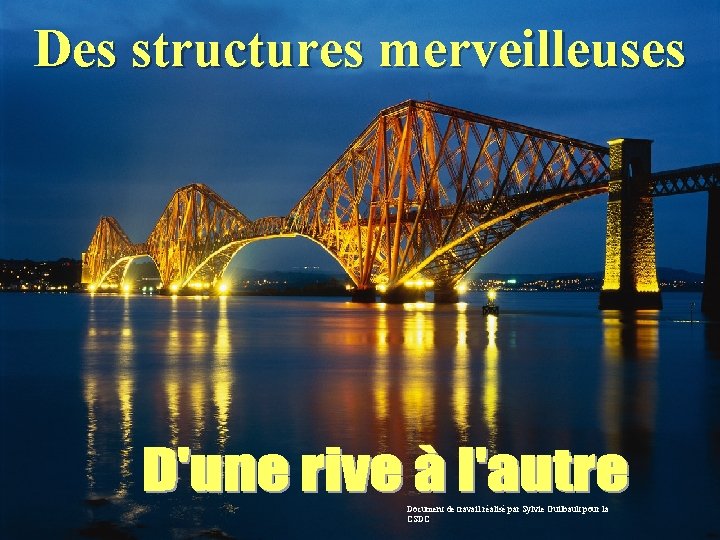 Des structures merveilleuses Document de travail réalisé par Sylvie Guilbault pour la CSDC 