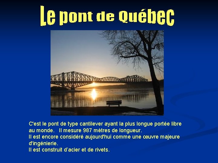 C'est le pont de type cantilever ayant la plus longue portée libre au monde.