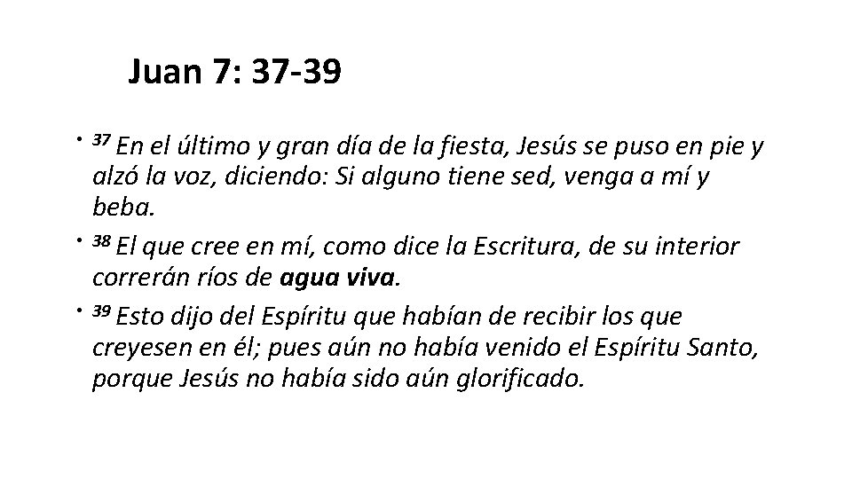 Juan 7: 37 -39 • 37 En el último y gran día de la