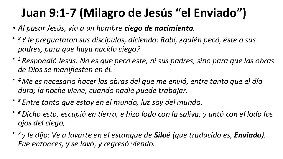 Juan 9: 1 -7 (Milagro de Jesús “el Enviado”) • Al pasar Jesús, vio