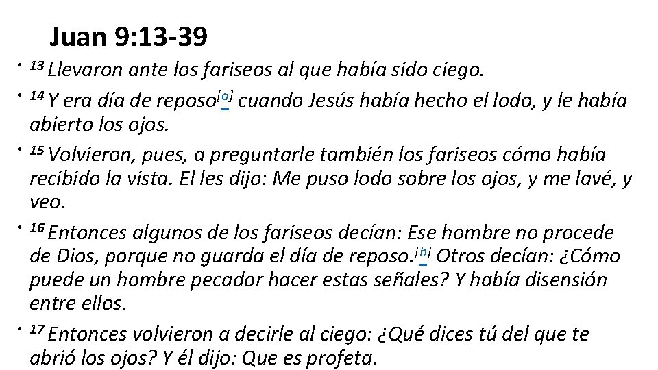 Juan 9: 13 -39 • 13 Llevaron ante los fariseos al que había sido