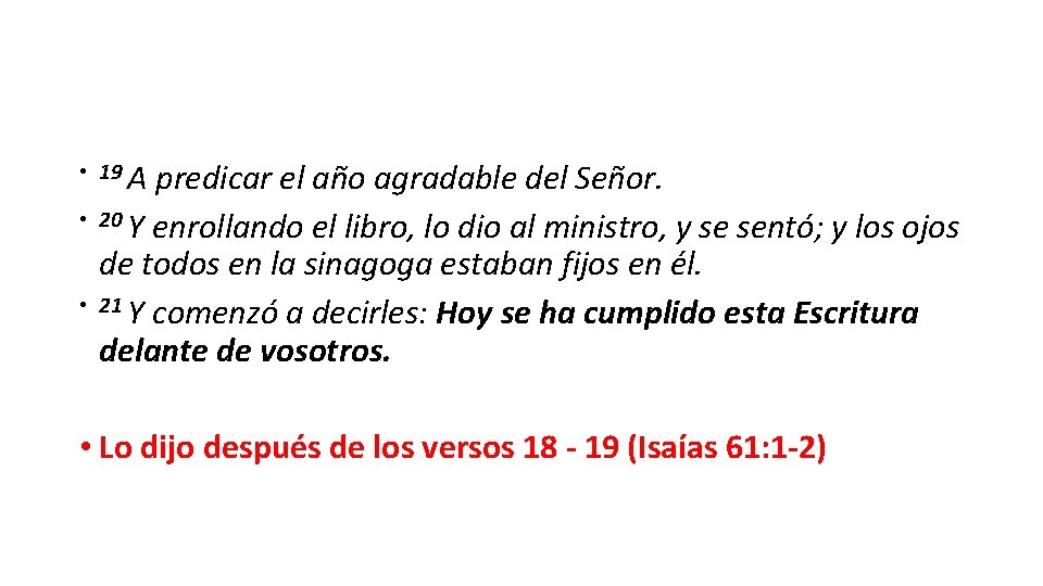  • 19 A predicar el año agradable del Señor. • 20 Y enrollando