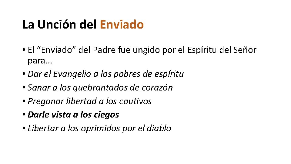 La Unción del Enviado • El “Enviado” del Padre fue ungido por el Espíritu