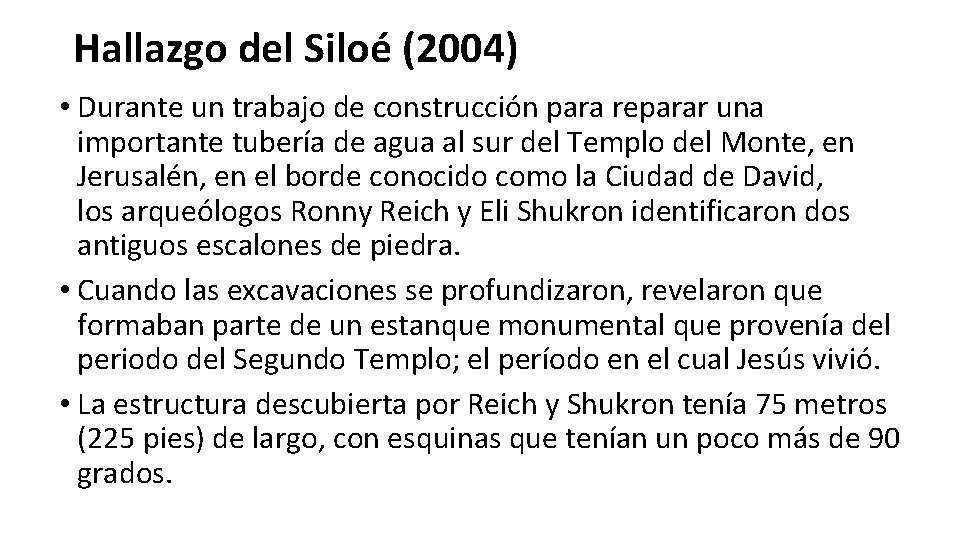 Hallazgo del Siloé (2004) • Durante un trabajo de construcción para reparar una importante