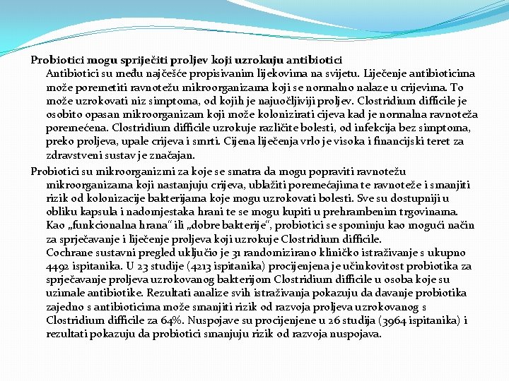 Probiotici mogu spriječiti proljev koji uzrokuju antibiotici Antibiotici su među najčešće propisivanim lijekovima na