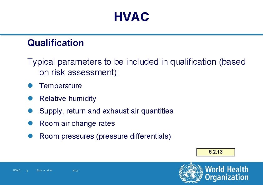 HVAC Qualification Typical parameters to be included in qualification (based on risk assessment): l