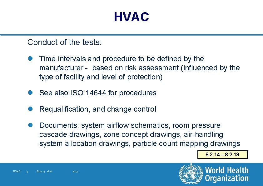 HVAC Conduct of the tests: l Time intervals and procedure to be defined by