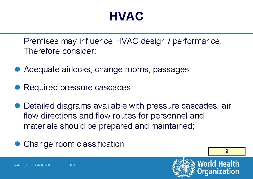 HVAC Premises may influence HVAC design / performance. Therefore consider: l Adequate airlocks, change