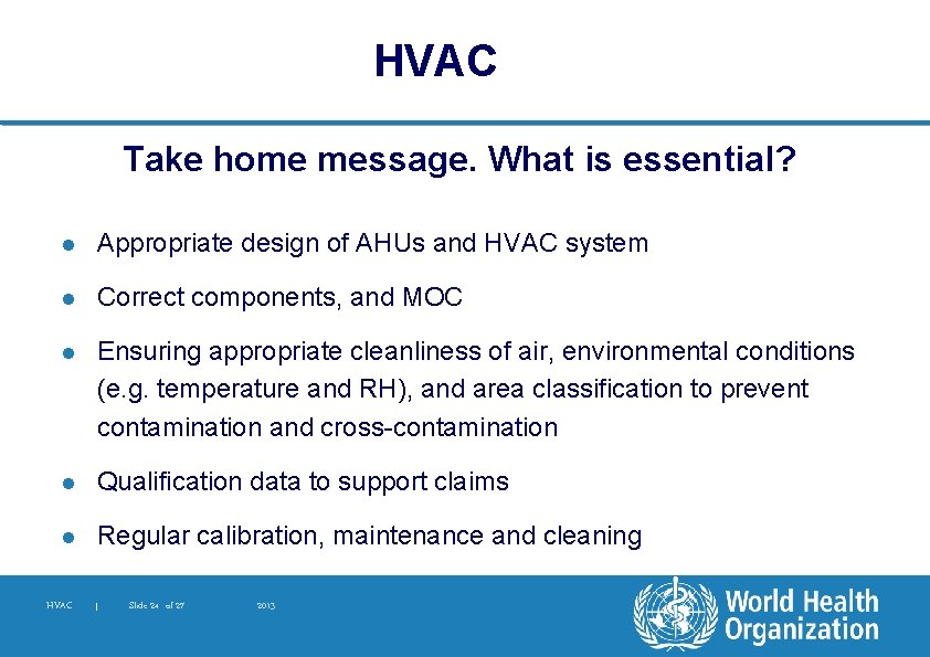 HVAC Take home message. What is essential? l Appropriate design of AHUs and HVAC