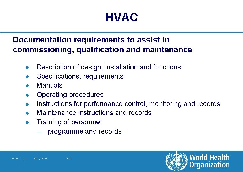 HVAC Documentation requirements to assist in commissioning, qualification and maintenance l l l l