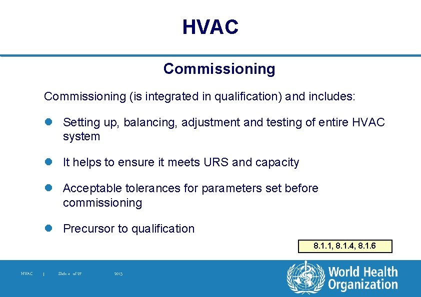 HVAC Commissioning (is integrated in qualification) and includes: l Setting up, balancing, adjustment and