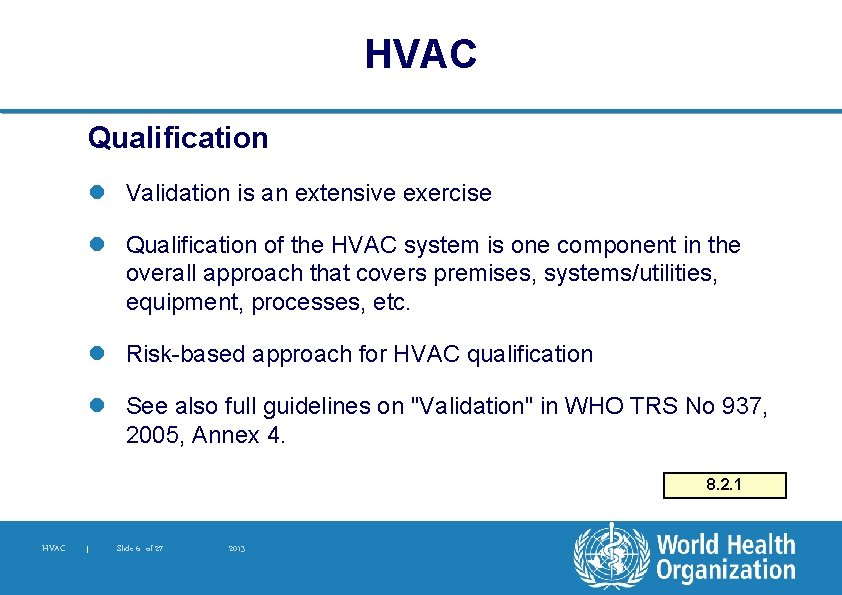 HVAC Qualification l Validation is an extensive exercise l Qualification of the HVAC system