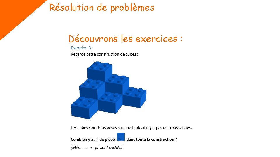 Résolution de problèmes Découvrons les exercices : 