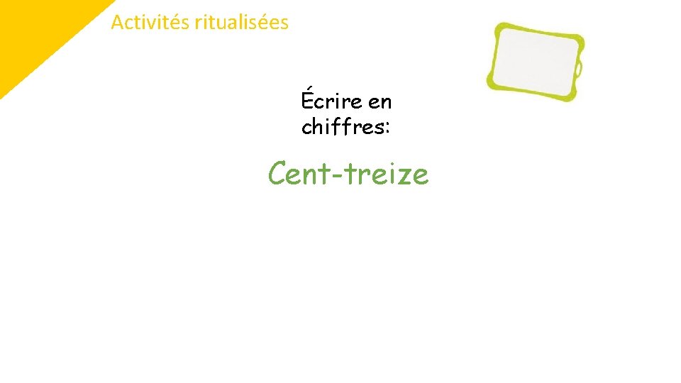 Activités ritualisées Écrire en chiffres: Cent-treize 