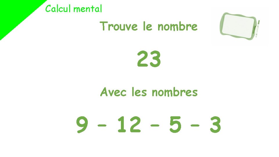 Calcul mental Trouve le nombre 23 Avec les nombres 9 – 12 – 5