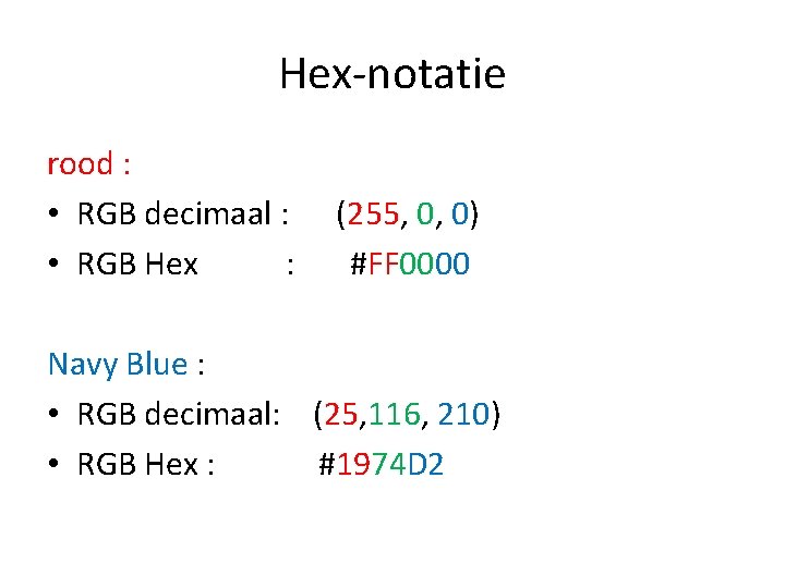 Hex-notatie rood : • RGB decimaal : • RGB Hex : (255, 0, 0)