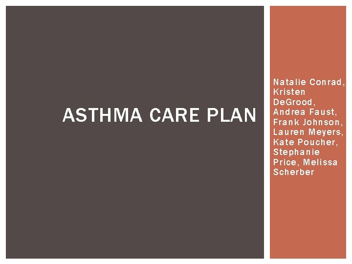 ASTHMA CARE PLAN Natalie Conrad, Kristen De. Grood, Andrea Faust, Frank Johnson, Lauren Meyers,