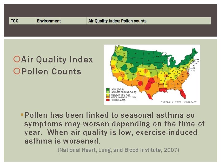  Air Quality Index Pollen Counts § Pollen has been linked to seasonal asthma