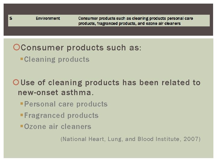  Consumer products such as: § Cleaning products Use of cleaning products has been