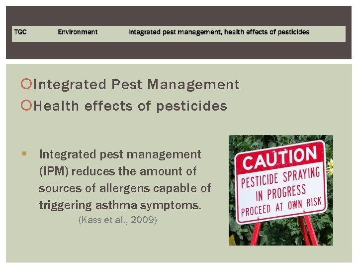  Integrated Pest Management Health effects of pesticides § Integrated pest management (IPM) reduces